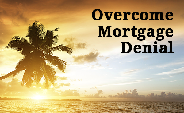 Overcome mortgage denial.