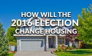 How The 2016 Election Will Affect The Housing Market
