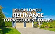 Should I Refinance My Student Loan With A Mortgage?