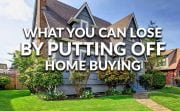 What You Could Lose when Postponing the Buying of a Home