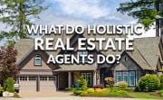 What do holistic real estate agents do